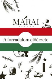 A forradalom elérzete - Márai Sándor és 1956