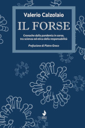 Il forse. Cronache dalla pandemia in corso, tra scienza ed etica della responsabilità