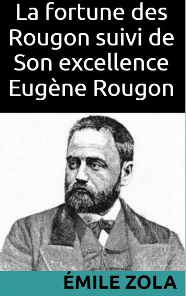 La fortune des Rougon suivi de Son excellence Eugène Rougon - Myriam Coursol - Émile Zola