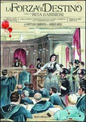 La forza e il destino della Rita Barbieri. Dalla passione disperata e da una tragica vendetta ad un clamoroso processo. Da Villanova di Bagnacava llo alla California