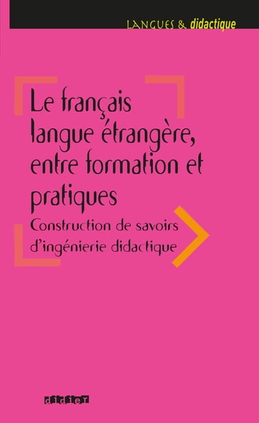 Le français langue étrangère, entre formation et pratiques - Ebook - Véronique Laurens