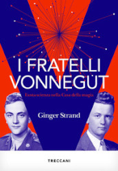 I fratelli Vonnegut. Fanta-scienza nella Casa della magia