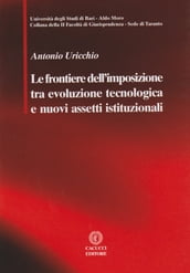 Le frontiere dell imposizione tra evoluzione tecnologica e nuovi assetti istituzionali.