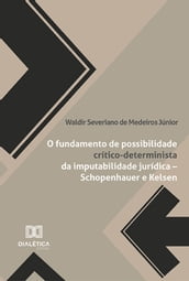 O fundamento de possibilidade crítico-determinista da imputabilidade jurídica  Schopenhauer e Kelsen