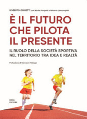 E il futuro che pilota il presente. Il ruolo della società sportiva nel territorio tra idea e realtà