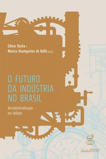 O futuro da indústria no Brasil - Edmar Bacha - Monica Baumgarten de Bolle