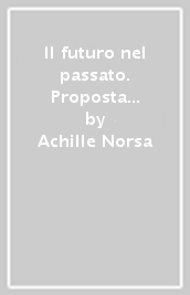 Il futuro nel passato. Proposta per una nuova impostazione della scienza