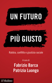 Un futuro più giusto. Rabbia, conflitto e giustizia sociale