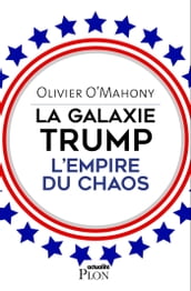 La galaxie Trump, l empire du chaos
