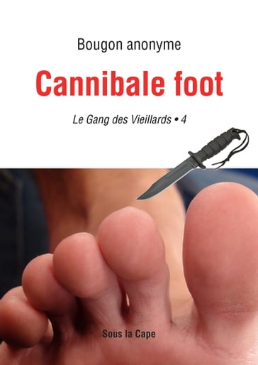Le gang des Vieillards - Cannibale foot - 4 - Bougon anonyme