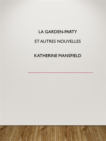 La garden-party et autres nouvelles - Mansfield Katherine