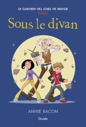 Le gardien des soirs de bridge, Tome I - Sous le divan