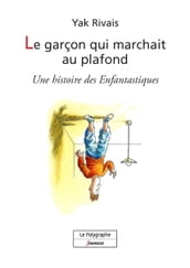 Le garçon qui marchait au plafond