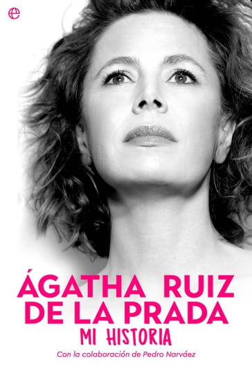 Ágatha Ruiz de la Prada. Mi historia - Ágatha Ruiz de la Prada