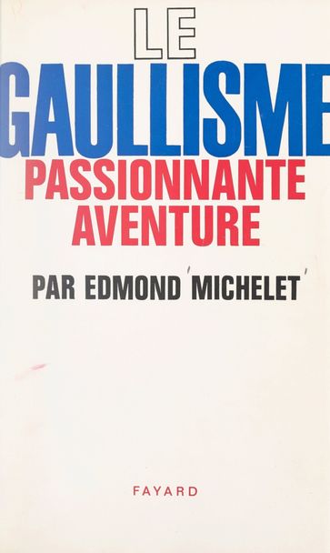 Le gaullisme, passionnante aventure - Edmond Michelet