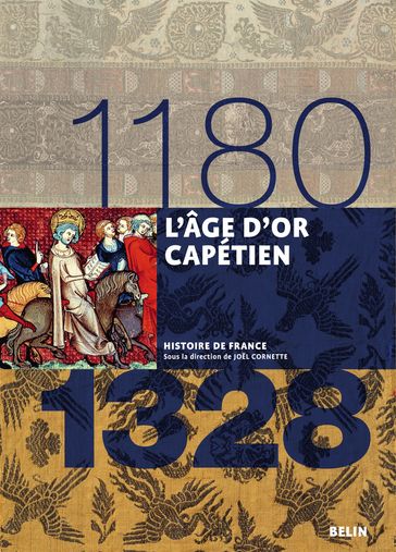 L'âge d'or capétien (1180-1328) - Jean-Christophe Cassard - Jean-Louis Biget - Joel Cornette