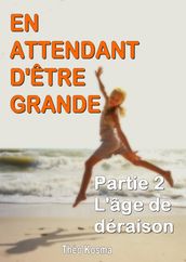 L âge de déraison - En attendant dêtre grande Partie 2