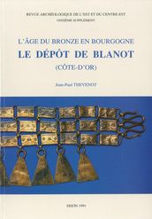 L Âge du Bronze en Bourgogne. Le dépôt de Blanot (Côte-d Or)