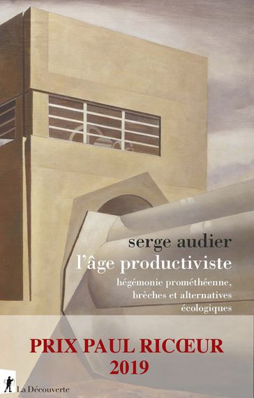 L'âge productiviste - Hégémonie prométhéenne, brèches et alternatives écologiques - Serge Audier