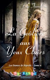 La geôlière aux yeux clairs: Les dames de Riprole Tome 4