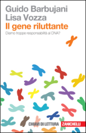 Il gene riluttante. Diamo troppe responsabilità al DNA?