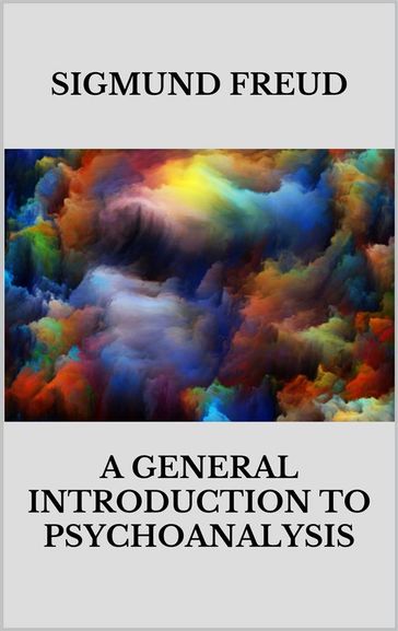 A general introduction to psychoanalysis - Freud Sigmund