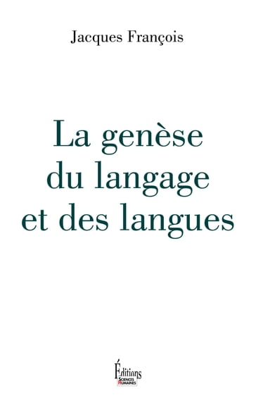 La genèse du langage et des langues - Jacques François