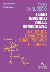 I geni invisibili della democrazia. La cultura umanistica come presidio di libertà