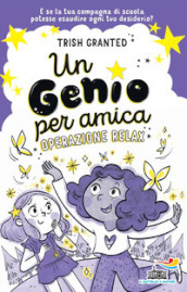 Un genio per amica. Operazione relax. Ediz. illustrata