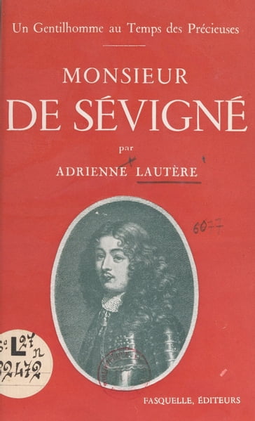 Un gentilhomme au temps des Précieuses : Monsieur de Sévigné - Adrienne Lautère