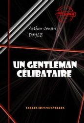 Un gentleman célibataire [édition intégrale illustrée, revue et mise à jour]