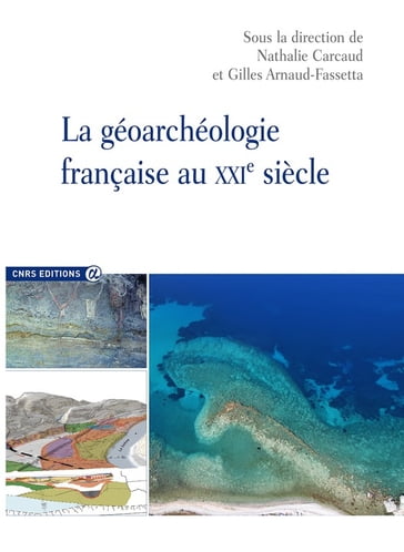 La géoarchéologie française au xxie siècle - Collectif