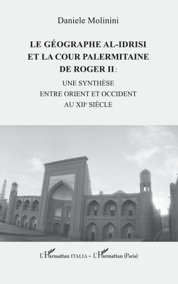 Le géographe al-Idrisi et la cour palermitaine de Roger II : - Daniele Molinini