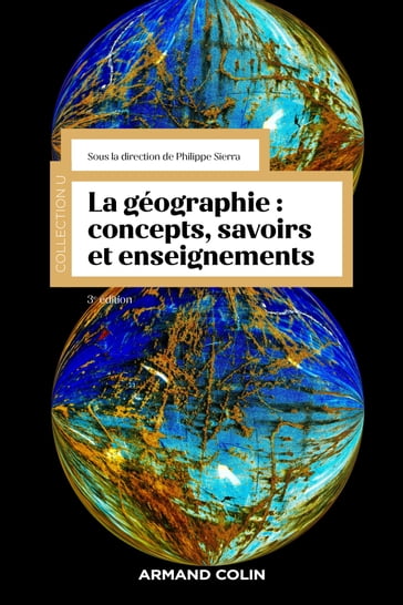 La géographie : concepts, savoirs et enseignements - 3 éd. - Philippe Sierra