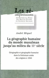 La géographie humaine du monde musulman jusqu au milieu du 11esiècle. Tome1