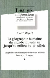 La géographie humaine du monde musulman jusqu au milieu du 11esiècle. Tome2. Volume 1
