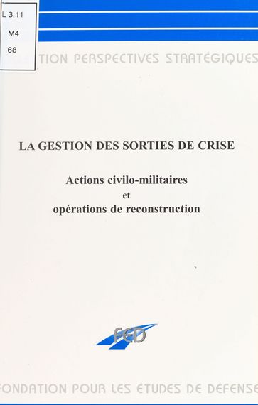La gestion des sorties de crise : actions civilo-militaires et opérations de reconstruction - Union des associations d