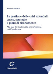 La gestione delle crisi aziendali: cause, strategie e piani di risanamento