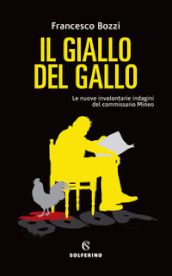 Il giallo del gallo. Le nuove involontarie indagini del commissario Mineo