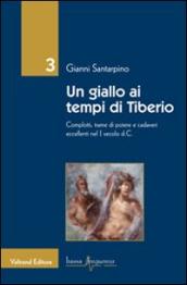 Un giallo ai tempi di Tiberio. Complotti, trame di potere e cadaveri eccellenti nel I secolo d.C.