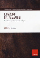 Il giardino delle amazzoni. Riabilitazione equestre e oncologia senologica