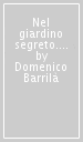 Nel giardino segreto. Nascondersi, perdersi, ritrovarsi. Itinerari nella tana dei giovani lettori