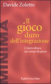 Il gioco duro dell integrazione. L intercultura sui campi da gioco