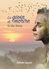 La gioia di morire. Un alba diversa