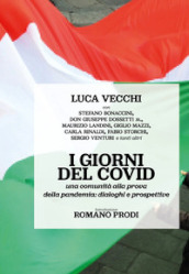 I giorni del Covid. Una comunità alla prova della pandemia: dialoghi e prospettive