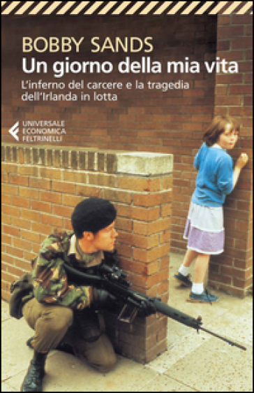 Un giorno della mia vita. L'inferno del carcere e la tragedia dell'Irlanda in lotta - Bobby Sands