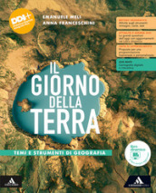 Il giorno della terra. Temi e strumenti di geografia. Per le Scuole superiori. Con e-book. Con espansione online