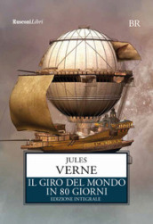 Il giro del mondo in 80 giorni. Ediz. integrale