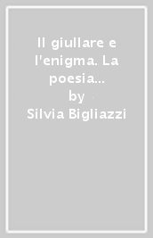 Il giullare e l enigma. La poesia metafisica di Rupert Brooke