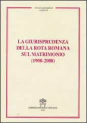 La giurisprudenza della rota romana sul matrimonio (1908-2008)